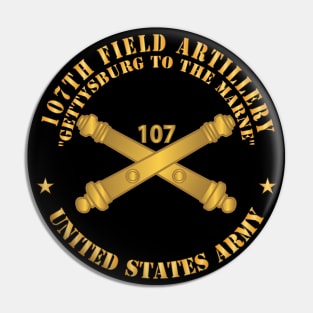107th Field Artillery - US Army  w Branch X 300 Pin
