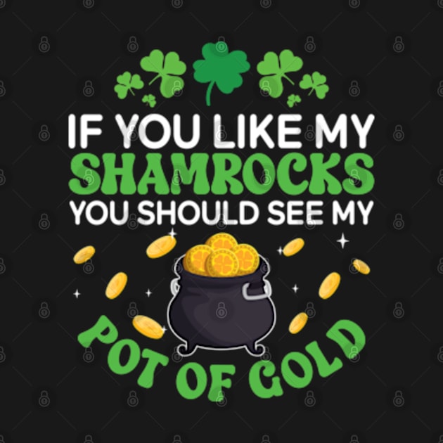 If You Like My Shamrocks You Should See my Pot Of Gold by RiseInspired