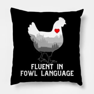 Funny Chicken Fluent in Fowl Language for Chicken Lover Farmer Crazy Chicken Lady Country Pillow