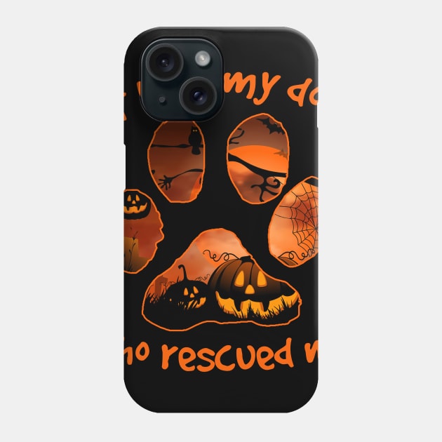 It Was My Dog Who Rescued Me Halloween Phone Case by ROMANSAVINRST