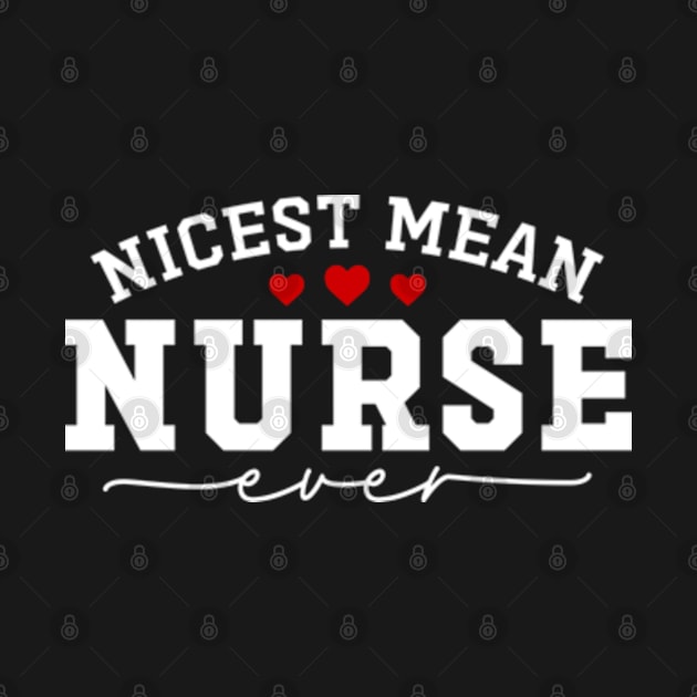 Nicest Mean Nurse Ever Funny Meanest Nurse by Atelier Djeka