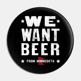 We Want Beer From Minnesota Pin