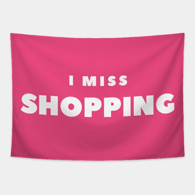 I MISS SHOPPING Tapestry by FabSpark