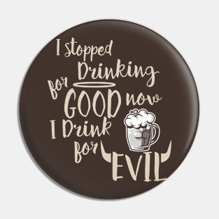 Drink for good not evil Pin