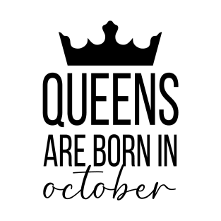 Queens Are Born In October, October Birthday Shirt, Birthday Gift, Gift For Libra Queens, Gift For October Girl, Shirts For Women T-Shirt