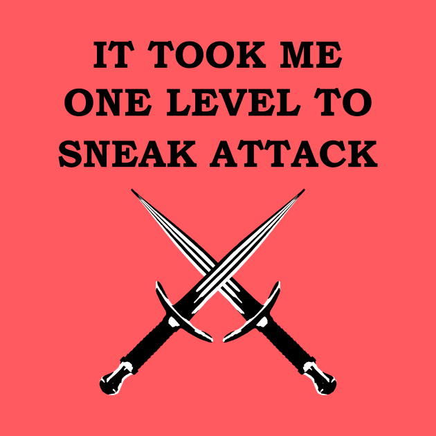 IT TOOK ME ONE LEVEL TO SNEAK ATTACK 5E Meme ROGUE RPG Class by rayrayray90