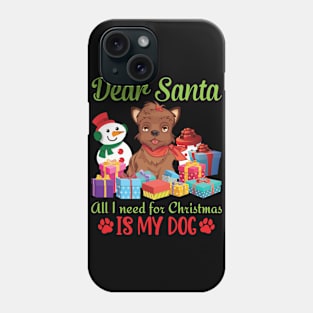 Snow Presents Dear Santa All I Need For Christmas Is My Dog Phone Case