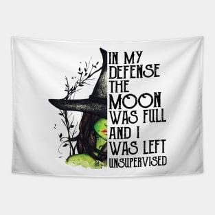 Witch In My Defense The Moon Was Full And I Was Left Unsupervised Tapestry