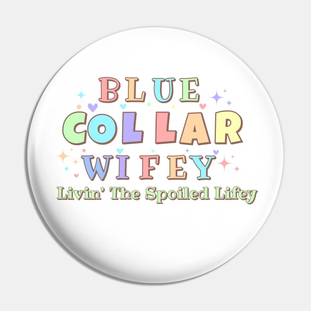 Spoiled Blue Collar Wife Pin by Little Duck Designs