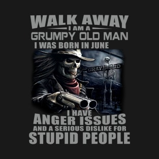 Skull Gun I Am A Grumpy Old Man I Was Born In June T-Shirt