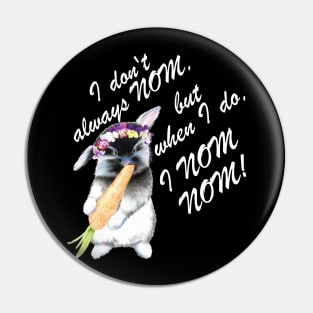 Nom Nom Bunny Pin