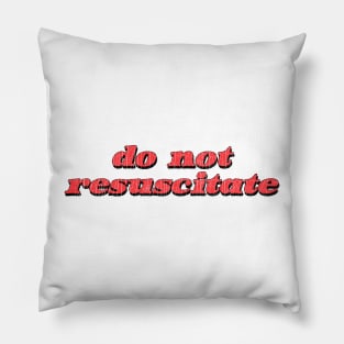 Do Not Resuscitate / Retro Typography Style Design Pillow