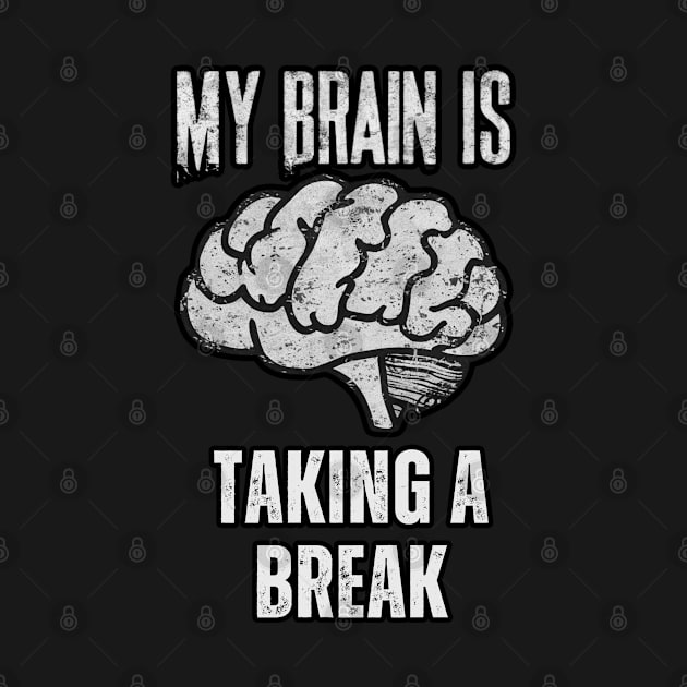 My Brain Is Taking A Break by belownormal