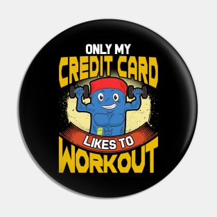 Funny Only My Credit Card Likes To Workout Gym Pin