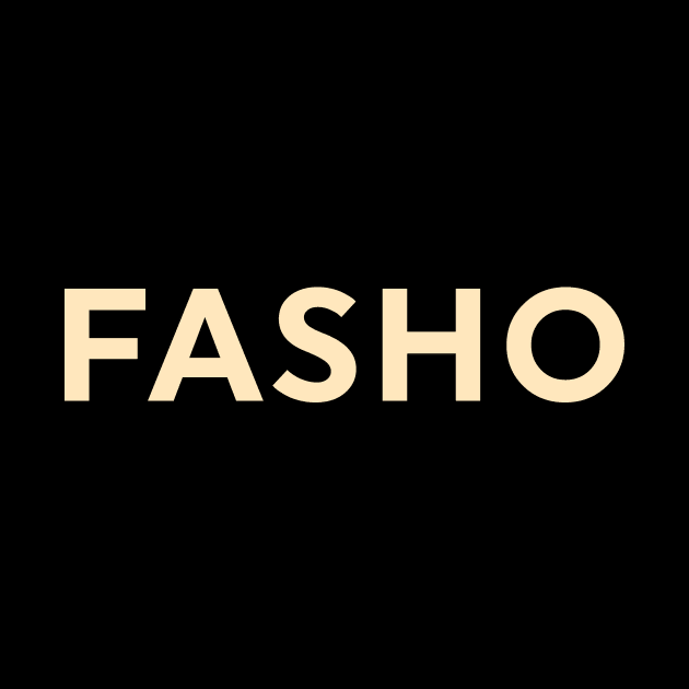 Fasho by calebfaires