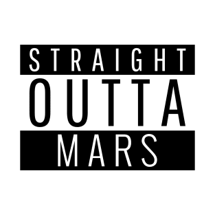 Straight Outta Mars T-Shirt