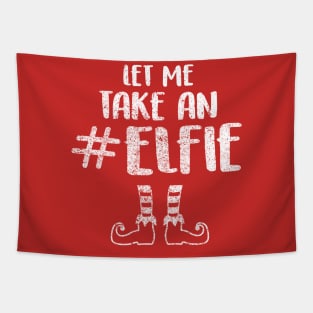 Let Me Take an Elfie - Elf T Shirt Elf Costume Selfie Shirt Tapestry