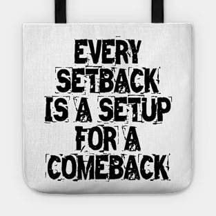 Every Setback Is A Setup For A Comeback Tote