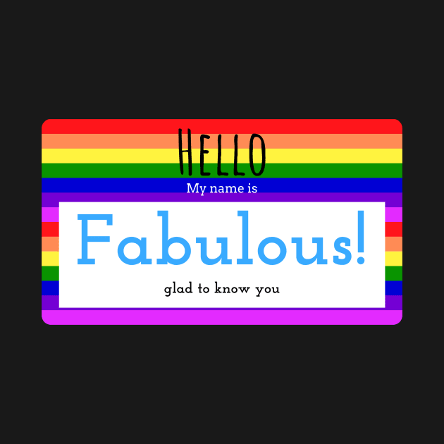 Hello, my name is Fabulous - Name Tag design by GayBoy Shop