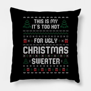 This Is My It's Too Hot For Ugly Christmas Sweater Pillow