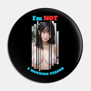 I'm Not A Morning Person Anime Girl Pin