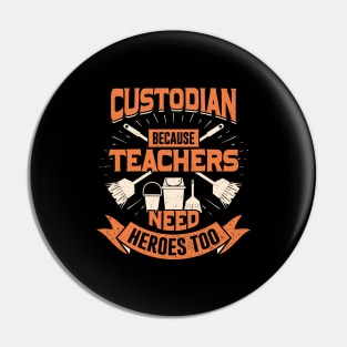 Custodian Because Teachers Need Heroes Too Pin