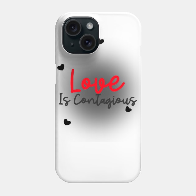 Love Is Contagious Phone Case by Ms.Caldwell Designs