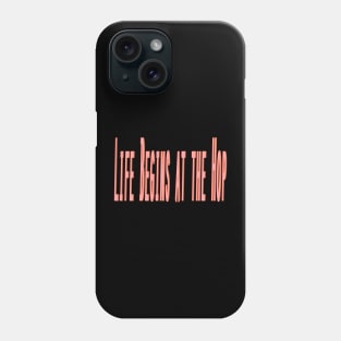 Life Begins at the Hop Phone Case