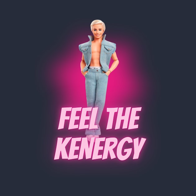 Feel the kenergy - funny meme pink doll movie by From Mars