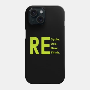Recycle Reuse Renew Rethink Phone Case