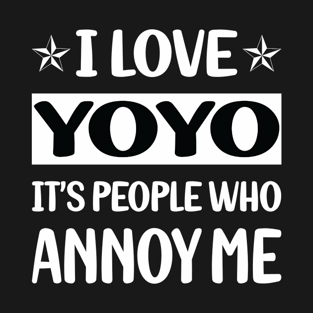 Funny People Annoy Me YoYo Yo-Yo by Happy Life