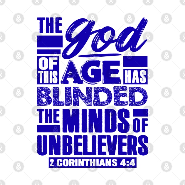 2 Corinthians 4:4 The god Of This Age Has Blinded The Minds Of Unbelievers by Plushism