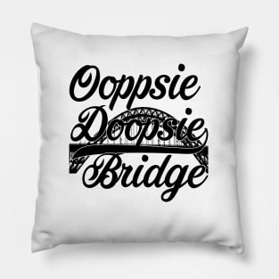 Oopsie Doopsie Bridge Pillow