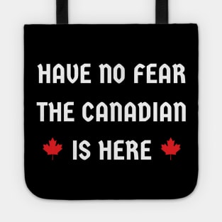 have no fear the Canadian is here Tote