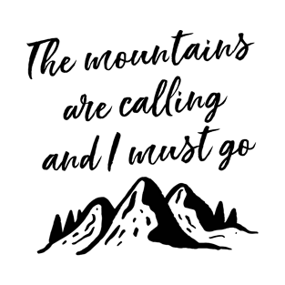 The Mountains Are Calling And I Must Go T-Shirt