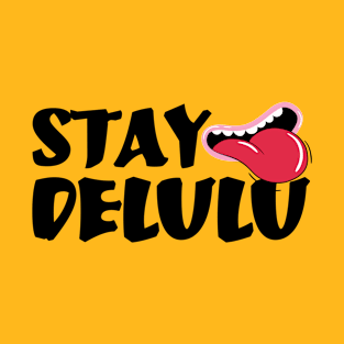 Stay Delulu II T-Shirt