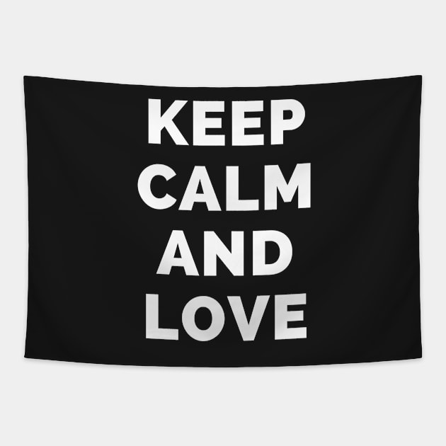Keep Calm And Love - Black And White Simple Font - Funny Meme Sarcastic Satire - Self Inspirational Quotes - Inspirational Quotes About Life and Struggles Tapestry by Famgift