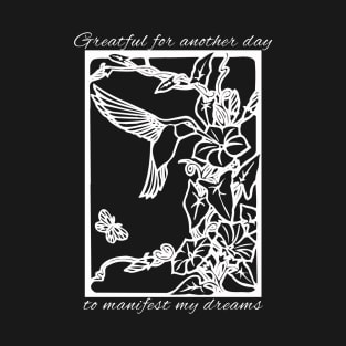 Grateful for another day to manifest T-Shirt