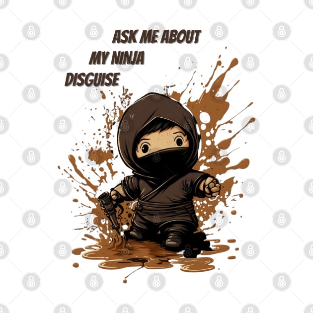 Ninja Kidz, Ask Me About My Ninja Disguise by LetsGetInspired