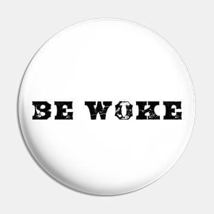 Be woke Pin