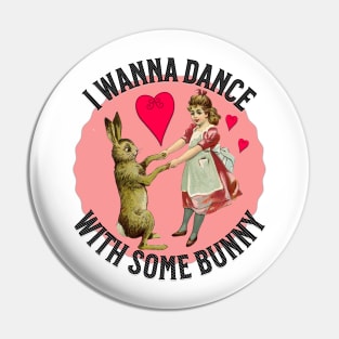 I Wanna Dance with Some Bunny Pin