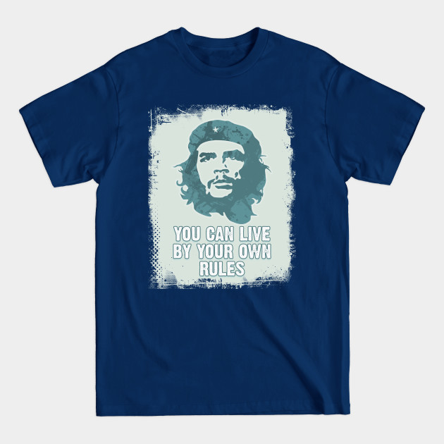 Discover Che Guevara You Can Live By Your Own Rules - Che Guevara - T-Shirt