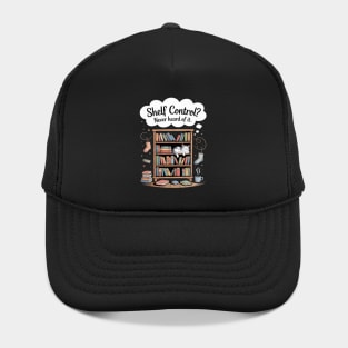 Shelf Control Never Heard of it Funny Book Lover Hat