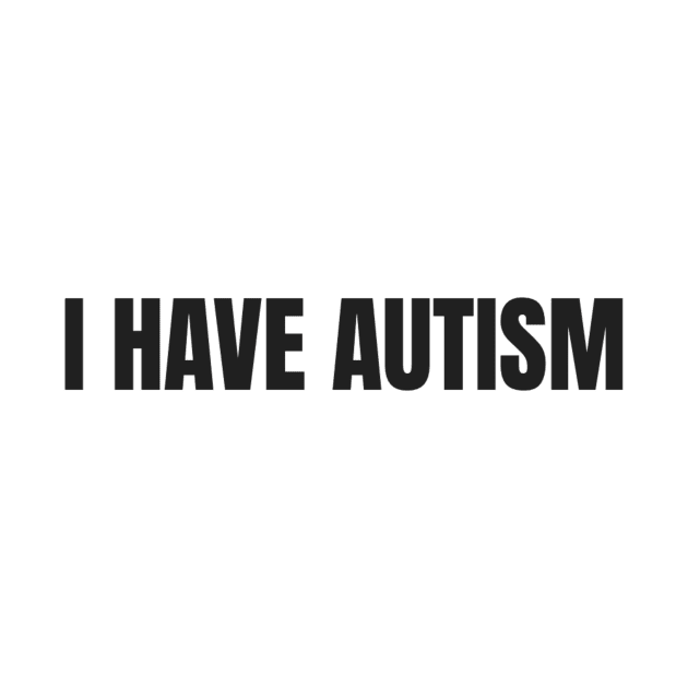 I Have Autism by TexasToons