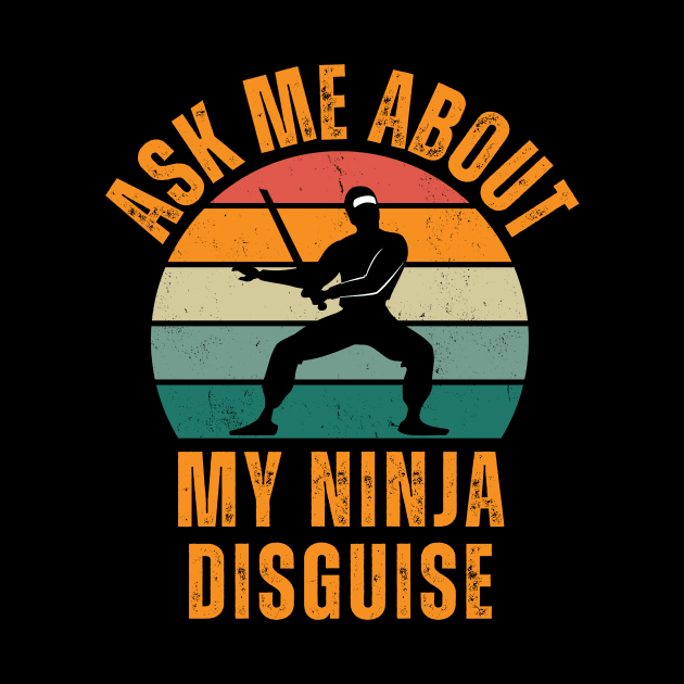 Ask Me About My Ninja Disguise by Intuitive_Designs0