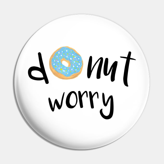 Donut Worry Blue Pin by julieerindesigns