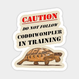 Caution Coddiwompler In Training With Tortoise Art Magnet