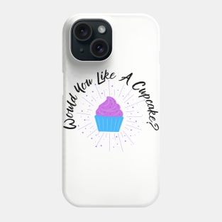 Would you like a cupcake? Phone Case