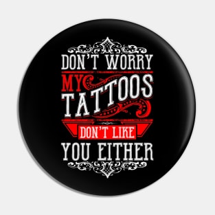 Tattoo Dont Worry My Tattoos Pin