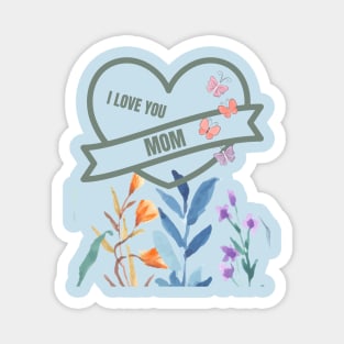 I Love You Mom Magnet